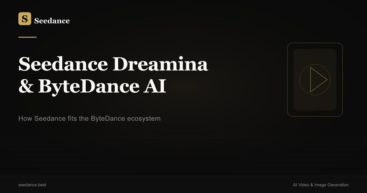 Seedance Dreamina & ByteDance AI Video: Ecosystem Guide (2026)