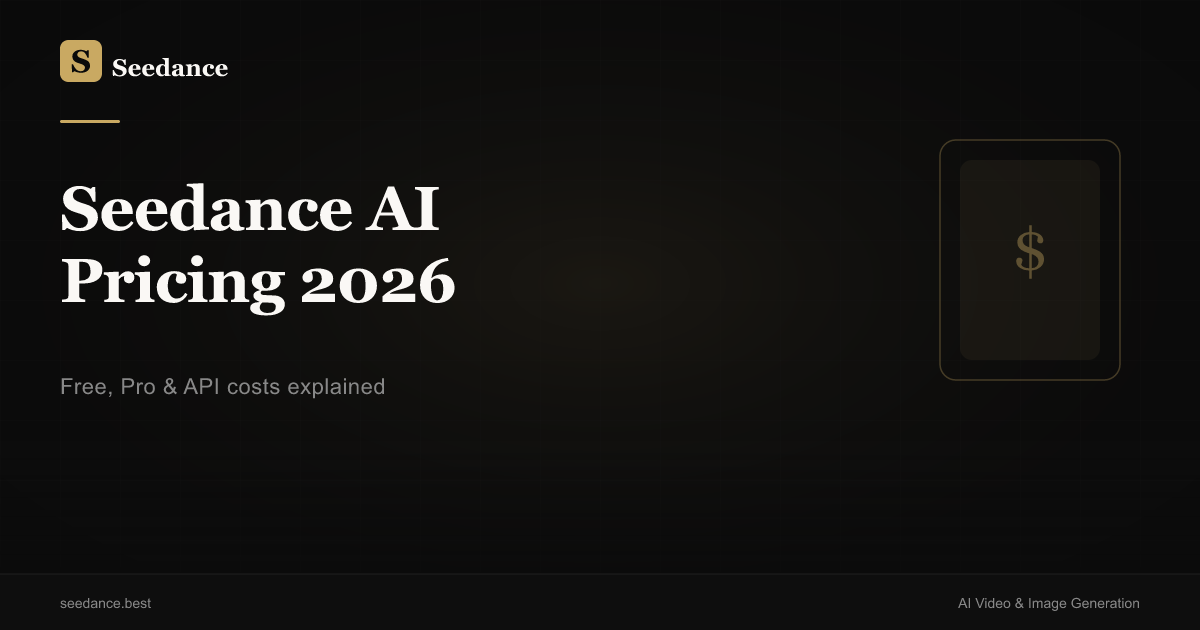 Seedance AI Pricing 2026: Free, Pro & API Costs Explained